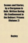 Scenes and Stories by a Clergyman in Debt Written During His Confinement in the Debtors' Prisons
