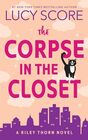 The Corpse in the Closet (Riley Thorn, Bk 2)