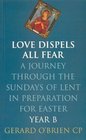 Love Dispels All Fear A Journey through the Sundays of Lent Year B