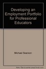 Developing an Employment Portfolio for Professional Educators