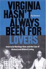 Virginia Hasn't Always Been for Lovers Interracial Marriage Bans and the Case of Richard and Mildred Loving