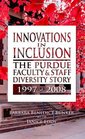 Innovations in Inclusion The Purdue Faculty and Staff Diversity Story 19972008