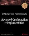 Windows 2000 Professional Advanced Configuration and Implementation A Comprehensive Guide to the New Mainstream Desktop Operating System for Professional Users