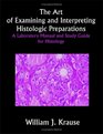 The Art Of Examining And Interpreting Histologic Preparations Study Guide For Histology