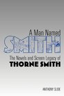 A Man Named Smith The Novels and Screen Legacy of Thorne Smith