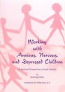 Working with Anxious Nervous and Depressed Children