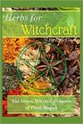 Herbs for Witchcraft The Green Witches' Grimoire of Plant Magick
