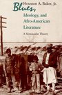 Blues Ideology and AfroAmerican Literature  A Vernacular Theory