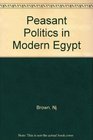 Peasant Politics in Modern Egypt The Struggle Against the State