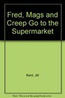 Fred Mags and Creep Go to the Supermarket