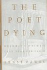 The Poet Dying Heinrich Heine's Last Years in Paris