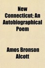 New Connecticut An Autobiographical Poem