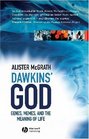 Dawkins' God Genes Memes And The Meaning Of Life