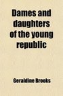 Dames and daughters of the young republic