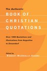 The Authentic Book of Christian Quotations: Over 1000 Quotations and Illustrations from Augustine to Zinzendorf