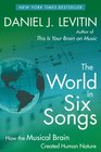 The World in Six Songs How the Musical Brain Created Human Nature