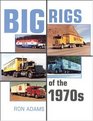 Big Rigs of the 1970s