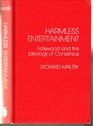 Harmless Entertainment Hollywood and the Ideology of Consensus