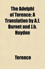 The Adelphi of Terence A Translation by Af Burnet and Jh Haydon