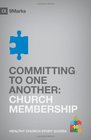 Committing to One Another: Church Membership (9marks Building Healthy Church)
