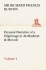 Personal Narrative of a Pilgrimage to AlMadinah  Meccah    Volume 1