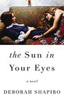 The Sun in Your Eyes A Novel