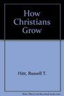 How Christians Grow