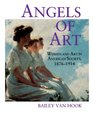 Angels of Art Women and Art in American Society 18761914