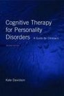 Cognitive Therapy for Personality Disorders A Guide for Clinicians
