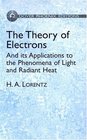 The Theory of Electrons  And its Applications to the Phenomena of Light and Radiant Heat