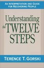 Understanding the Twelve Steps  An Interpretation and Guide for Recovering