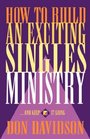 How to Build an Exciting Singles Ministry And Keep It Going