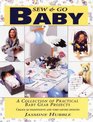 Sew  Go Baby: A Collection of Practical Baby Gear Projects/With Pattern