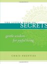 The Little Book of Secrets Gentle Wisdom for Joyful Living