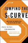 Jumping the SCurve How to Beat the Growth Cycle Get on Top and Stay There