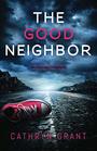 The Good Neighbor A psychological thriller with a shocking twist