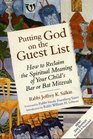 Putting God on the Guest List How to Reclaim the Spiritual Meaning of Your Child's Bar or Bat Mitzvah