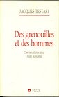 Des grenouilles et des hommes Conversations avec Jean Rostand