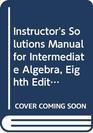 Instructor's Solutions Manual for Intermediate Algebra Eighth Edition