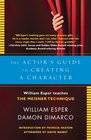 The Actor's Guide to Creating a Character William Esper Teaches the Meisner Technique