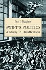 Swift's Politics A Study in Disaffection