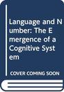 Language and Number The Emergence of a Cognitive System