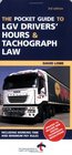 The Pocket Guide to LGV Drivers' Hours and Tachograph Law