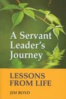 A Servant Leader's Journey Lessons from Life