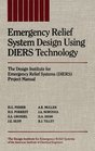 Emergency Relief System Design Using DIERS Technology  The Design Institute for Emergency Relief Systems  Project Manual