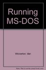 Running MSDOS The Microsoft guide to getting the most out of the standard operating system for the IBM PC and 50 other personal computers