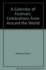 A Calendar of Festivals Celebrations from Around the World
