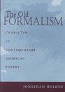 OLD FORMALISM CHARACTER IN CONTEMPORARY AMERICAN POETRY