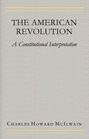 The American Revolution A Constitutional Interpretation