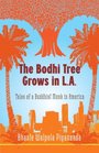 The Bodhi Tree Grows in LA Tales of a Buddhist Monk in America